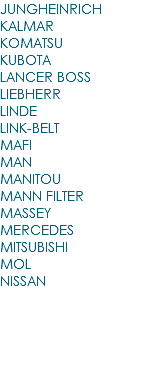 JUNGHEINRICH KALMAR KOMATSU KUBOTA LANCER BOSS LIEBHERR LINDE LINK‐BELT MAFI MAN MANITOU MANN FILTER MASSEY MERCEDES MITSUBISHI MOL NISSAN
