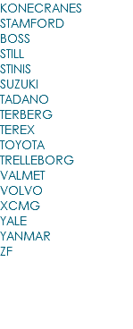 KONECRANES STAMFORD BOSS STILL STINIS SUZUKI TADANO TERBERG TEREX TOYOTA TRELLEBORG VALMET VOLVO XCMG YALE YANMAR ZF